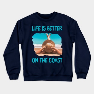Life is better on the Coast Crewneck Sweatshirt